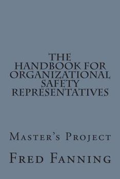 Paperback The Handbook for Organizational Safety Representatives: A Master's Project Book