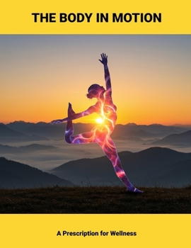 Paperback The Body In Motion: A Prescription For Wellness Book