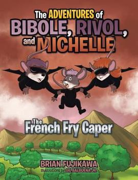 Paperback The Adventures of Bibole, Rivol and Michelle: The French Fry Caper Book