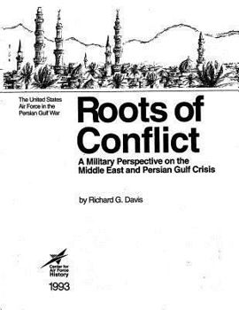 Paperback Roots of Conflict: A Military Perspective on the Middle East and the Persian Gulf Crisis Book