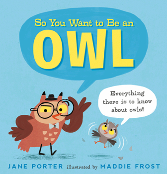 Hardcover So You Want to Be an Owl Book