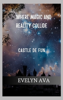 Paperback "Castle de Fun: Where Magic Meets Reality" "Castle de Fun: Where Magic Meets Reality" Book