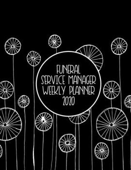 Funeral Service Manager Weekly Planner: 2020 Funeral Service Manager Weekly Organizer - HAND-DRAWN DOODLE PLANNER
