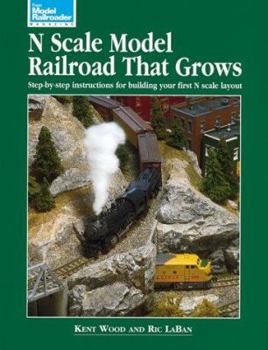 Paperback N Scale Model Railroad That Grows: Step-By-Step Instructions for Building Your First N Scale Layout Book