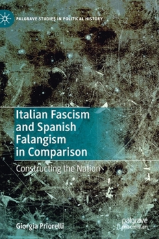 Hardcover Italian Fascism and Spanish Falangism in Comparison: Constructing the Nation Book