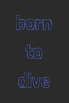 Paperback Born to dive: novelty diving notebook 6"x9" Book