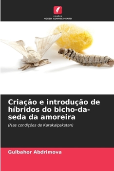 Paperback Criação e introdução de híbridos do bicho-da-seda da amoreira [Portuguese] Book