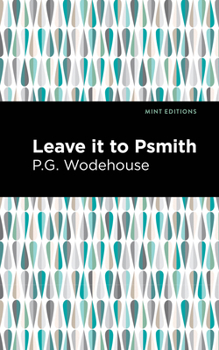 Leave it to Psmith - Book #2 of the Blandings Castle