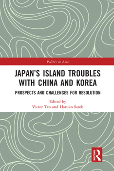 Paperback Japan's Island Troubles with China and Korea: Prospects and Challenges for Resolution Book