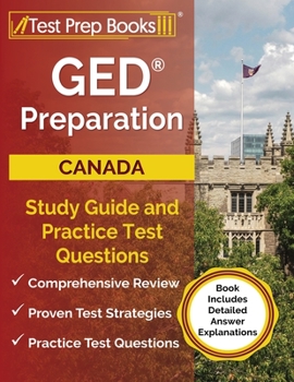 Paperback GED Preparation Canada: Study Guide and Practice Test Questions [Book Includes Detailed Answer Explanations] Book