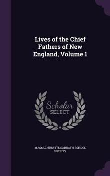 Hardcover Lives of the Chief Fathers of New England, Volume 1 Book