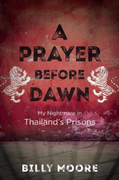 Hardcover A Prayer Before Dawn: My Nightmare in Thailand's Prisons Book