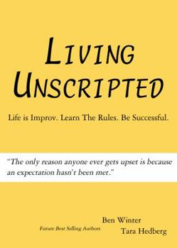 Paperback Living Unscripted: Life Is Improv. Learn The Rules. Be Successful. Book