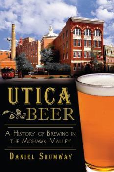 Paperback Utica Beer:: A History of Brewing in the Mohawk Valley Book