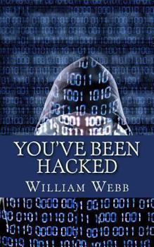 Paperback You've Been Hacked: 15 Hackers You Hope Your Computer Never Meets Book