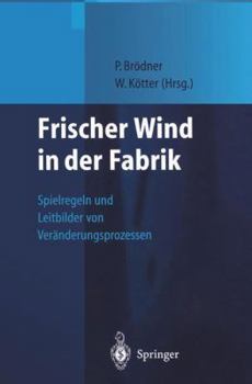 Paperback Frischer Wind in Der Fabrik: Spielregeln Und Leitbilder Von Veränderungsprozessen [German] Book