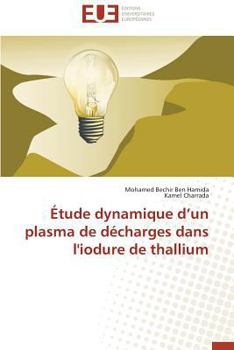 Paperback Étude Dynamique D Un Plasma de Décharges Dans l'Iodure de Thallium [French] Book