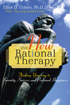 Paperback The New Rational Therapy: Thinking Your Way to Serenity, Success, and Profound Happiness Book