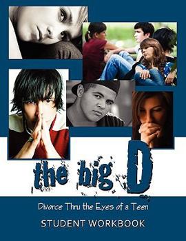 Paperback The Big D; Divorce Thru the Eyes of a Teen: Student Workbook Book