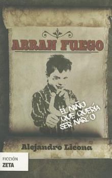 Paperback Abran Fuego. El Nino Que Queria Ser Narco [Spanish] Book