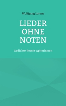 Paperback Lieder ohne Noten: Gedichte-Poesie-Aphorismen [German] Book