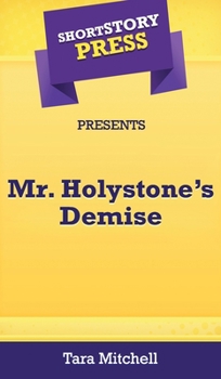 Hardcover Short Story Press Presents Mr. Holystone's Demise Book