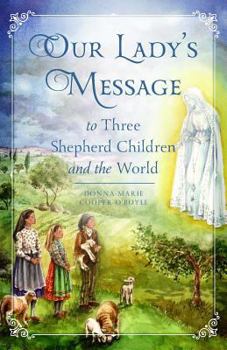 Paperback Our Lady's Message: To Three Shepherd Children and the World Book
