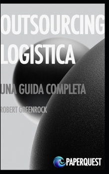 Paperback Outsourcing Logistica: Guida Completa [Italian] Book