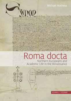 Hardcover Roma Docta: Northern Europeans and Academic Life in the Renaissance Book