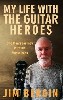 Paperback My Life with the Guitar Heroes: One man's journey with his music icons Book