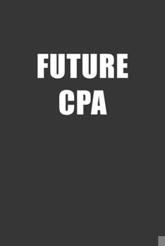 Paperback Future CPA Notebook: Lined Journal, 120 Pages, 6 x 9, Affordable Gift For Student, Future Dream Job Journal Matte Finish Book