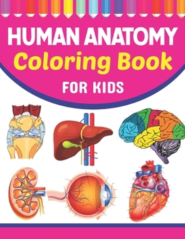 Paperback Human Anatomy Coloring Book For Kids: Collection of Simple Illustrations of Human Body Parts. Human Body Parts For Children's Boys & Girls. Brain Hear Book