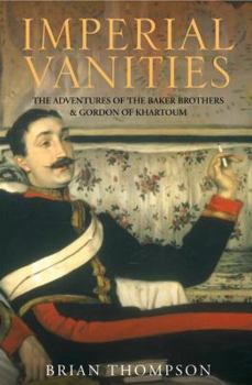 Paperback Imperial Vanities: The Adventures of the Baker Brothers and Gordon of Khartoum Book