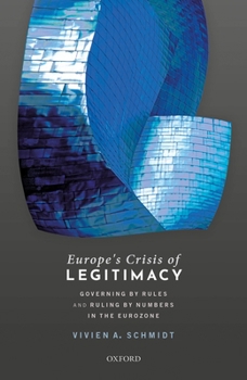 Paperback Europe's Crisis of Legitimacy: Governing by Rules and Ruling by Numbers in the Eurozone Book