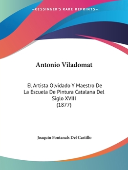 Antonio Viladomat: El Artista Olvidado Y Maestro De La Escuela De Pintura Catalana Del Siglo XVIII