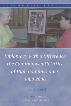 Hardcover Diplomacy with a Difference: The Commonwealth Office of High Commissioner, 1880-2006 Book