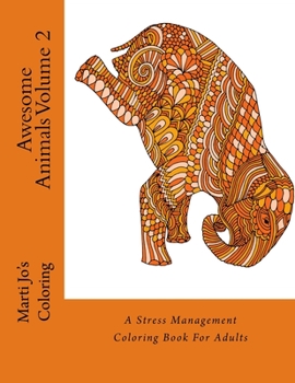 Awesome Animals Volume 2 : A Stress Management Coloring Book for Adults