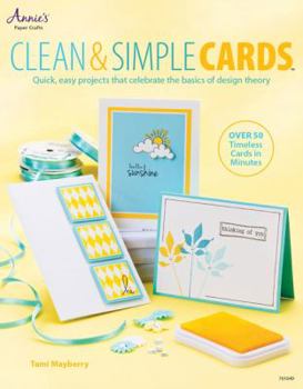 Paperback Clean & Simple Cards: Quick, Easy Projects That Celebrate the Basics of Design Theory Book