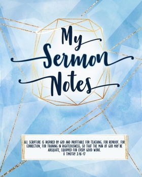 My Sermon Notes : For Women, Ladies. Pages for ONE FULL YEAR! Special Holiday Pages and Bible Study Quick Reference Sheets. Blue/Gold