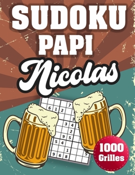 Paperback SUDOKU PAPI Nicolas: 1000 Sudokus avec solutions niveau facile, moyen et difficile cadeau original à offrir a votre papy [French] Book