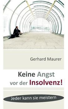 Paperback Keine Angst vor der Insolvenz!: Jeder kann sie meistern [German] Book