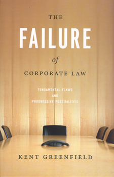 Hardcover The Failure of Corporate Law: Fundamental Flaws & Progressive Possibilities Book