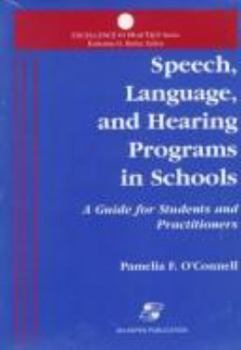 Paperback Speech, Language & Hearing Programs in Schools: A Guide for Students and Practitioners (EXCELLENCE IN PRACTICE) Book