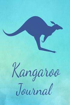 Kangaroo Journal: Animal Lovers Gift. Pretty Lined Notebook & Diary For Writing And Note Taking For Your Special Day.(120 Blank Lined Pages - 6x9 Inches)