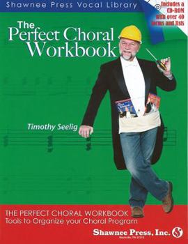 Paperback The Perfect Choral Workbook: Everything You Need to Organize Your Choral Program [With CDROM] Book