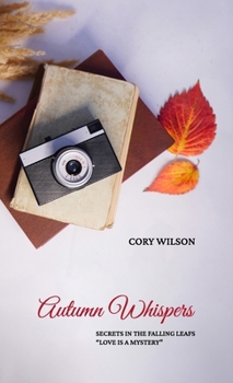 Autumn Whispers: Secrets in the Falling Leafs "Love Is a Mystery"