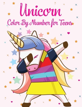 Unicorn Color By Number For Teens: Unicorn Coloring Books For Girls and Boys Activity Ages 2-4, 4-8