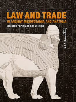 Hardcover Law and Trade in Ancient Mesopotamia and Anatolia: Selected Papers by K.R. Veenhof Book