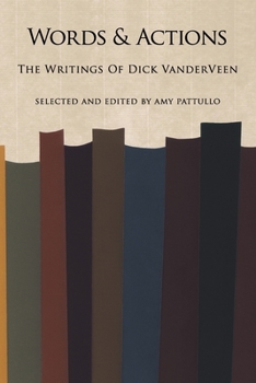 Paperback Words and Actions: The Writings of Dick Vanderveen Book