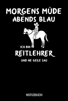 Paperback Morgens M?de abends blau ich bin Reitlehrer und ne geile Sau: A5 Notizbuch Demi Raster / Karo / Kariert 120 Seiten f?r Reitlehrer [German] Book